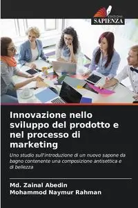 Innovazione nello sviluppo del prodotto e nel processo di marketing - Abedin Md. Zainal