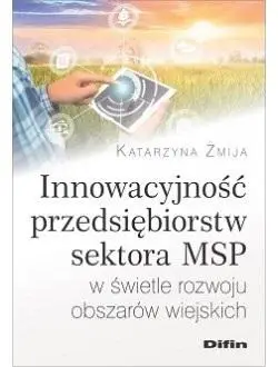 Innowacyjność przedsiębiorstw sektora MSP - Katarzyna Żmija