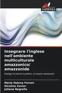 Insegnare l'inglese nell'ambiente multiculturale amazzonico/ amazzonide - Maria Helena Ferrari