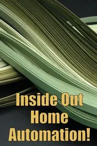 Inside Out Home Automation! - Barbara Davidson