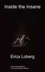 Inside the Insane - Erica Loberg