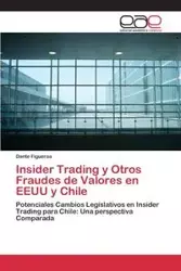 Insider Trading y Otros Fraudes de Valores en EEUU y Chile - Dante Figueroa