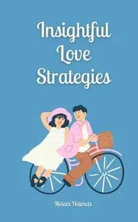 Insightful Love Strategies - Melani Helimets