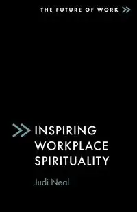 Inspiring Workplace Spirituality - Neal Judi