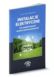 Instalacje elektryczne we współczesnych domach jednorodzinnych - Janusz Strzyżewski