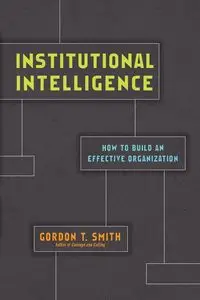 Institutional Intelligence - Gordon T. Smith