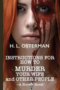 Instructions On How To Murder Your Wife and Other People - Howard Lowell Osterman