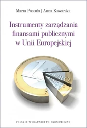 Instrumenty zarządzania finansami publicznymi w UE - Marta Postuła, Anna Kawarska