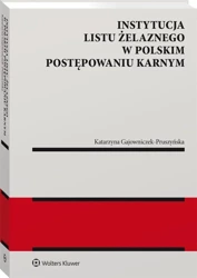 Instytucja listu żelaznego w polskim postępowaniu - Katarzyna Gajowniczek-Pruszyńska