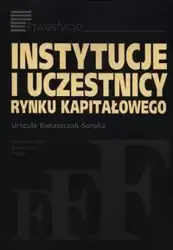 Instytucje i uczestnicy rynku kapitałowego - Urszula Banaszczak-Soroka