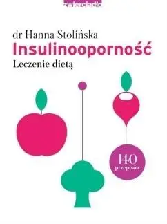 Insulinooporność. Leczenie dietą - Hanna Stolińska