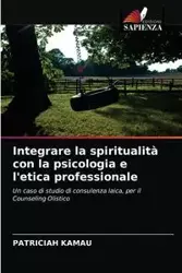 Integrare la spiritualità con la psicologia e l'etica professionale - KAMAU PATRICIAH