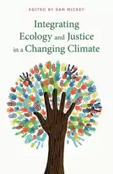 Integrating  Ecology and Justice  in a Changing Climate - Mickey Sam