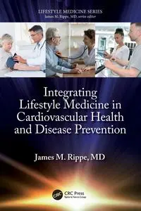 Integrating Lifestyle Medicine in Cardiovascular Health and Disease Prevention - James M. Rippe