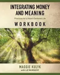 Integrating Money and Meaning - Maggie Kulyk