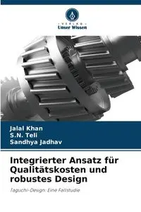 Integrierter Ansatz für Qualitätskosten und robustes Design - Khan Jalal