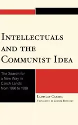 Intellectuals and the Communist Idea - Cabada Ladislav