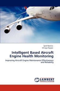 Intelligent Based Aircraft Engine Health Monitoring - Demirci Eref