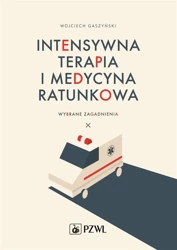 Intensywna terapia i medycyna ratunkowa. - Wojciech Gaszyński