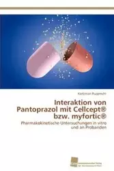 Interaktion von Pantoprazol mit Cellcept® bzw. myfortic® - Rupprecht Korbinian