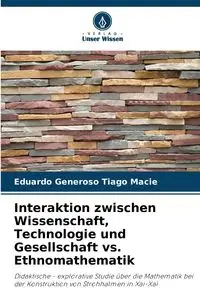 Interaktion zwischen Wissenschaft, Technologie und Gesellschaft vs. Ethnomathematik - Macie Eduardo Generoso Tiago