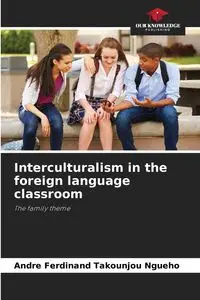 Interculturalism in the foreign language classroom - Ferdinand Takounjou Ngueho André