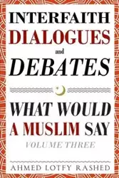 Interfaith Dialogues and Debates - Ahmed Rashed Lotfy