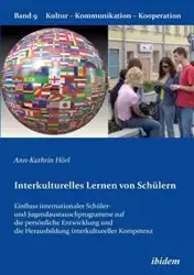 Interkulturelles Lernen von Schülern. Der Einfluss internationaler Schüler- und Jugendaustauschprogramme auf die persönliche Entwicklung und die Herausbildung interkultureller Kompetenz - Hörl Ann-Kathrin