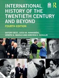 International History of the Twentieth Century and Beyond - Antony Best