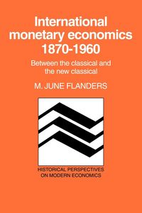 International Monetary Economics, 1870 1960 - Flanders M. June