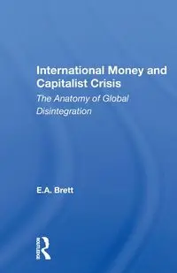 International Money And Capitalist Crisis - Brett E. A.