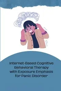 Internet-Based Cognitive Behavioral Therapy with Exposure Emphasis for Panic Disorder - Jake Miles