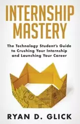 Internship Mastery - Ryan D. Glick