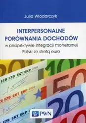 Interpersonalne porównania dochodów w perspektywie integracji monetarnej Polski ze strefą euro - Julia Włodarczyk