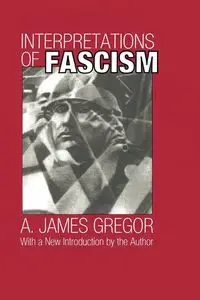 Interpretations of Fascism - James Gregor A.