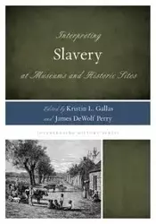 Interpreting Slavery at Museums and Historic Sites - Gallas