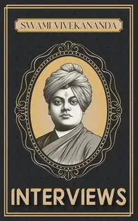 Interviews of Swami Vivekananda - Vivekananda Swami