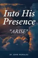 Into His Presence - John Morales