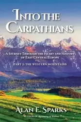 Into the Carpathians - Alan E. Sparks