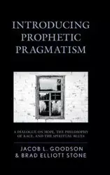 Introducing Prophetic Pragmatism - Jacob L. Goodson