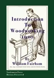 Introduction To Woodworking 1920 - William Fairham