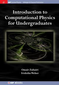 Introduction to Computational Physics for Undergraduates - Zubairi Omair