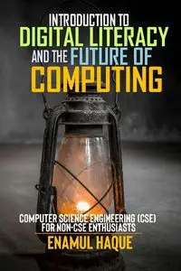 Introduction to Digital Literacy and the Future of Computing - Haque Enamul