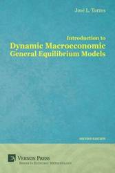 Introduction to Dynamic Macroeconomic General Equilibrium Models - Jose Luis Torres Chacon