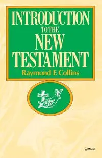 Introduction to the New Testament - Raymond Collins