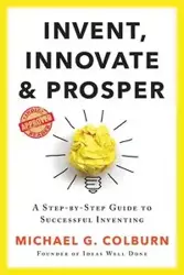 Invent, Innovate, and Prosper - Michael Colburn G