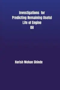 Investigations for Predicting Remaining Useful Life of Engine Oil - Shinde Harish Mohan