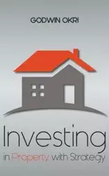 Investing in Property with Strategy - Okri Godwin