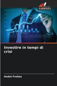 Investire in tempi di crisi - Freitas André