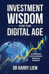 Investment Wisdom For The Digital Age - Harry Liem